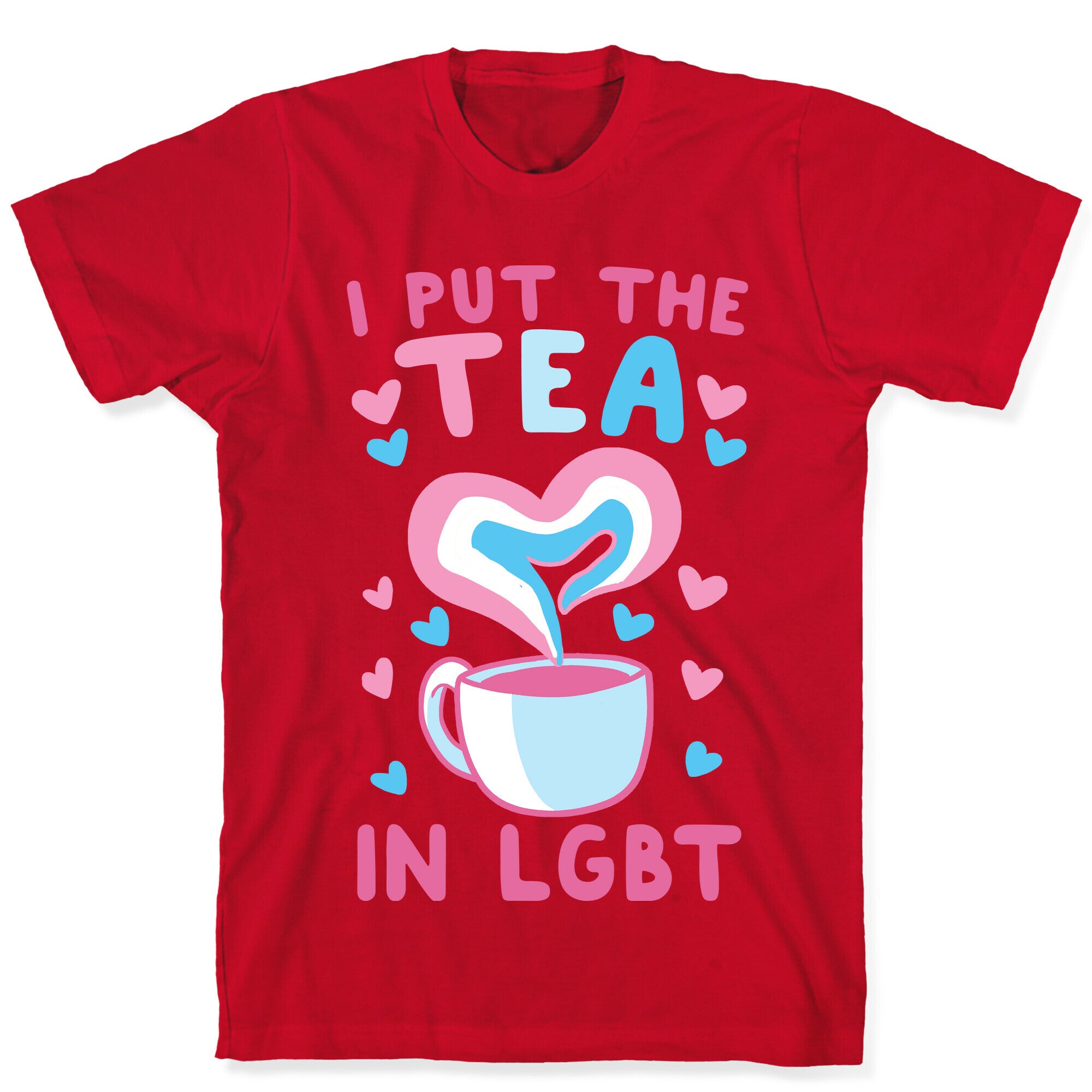 I Put the Tea in LGBT T-Shirt